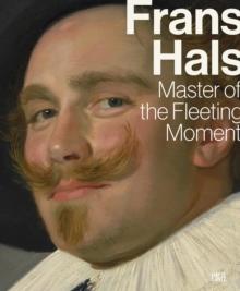 Frans Hals : Master of the Fleeting Moment