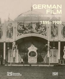 German Film. Volume 1: 1895-1909 : From the Archives of the Deutsche Kinemathek