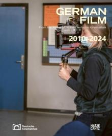 German Film. Volume 12: 2010-2024 : From the Archives of the Deutsche Kinemathek