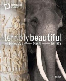 Terrible Beauty : Elephant  Human- Ivory