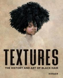 Textures : The History and Art of Black Hair