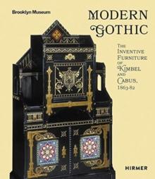 Modern Gothic : The Inventive Furniture of Kimbel and Cabus. 1863 - 1882