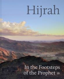 Hijrah : In the Footsteps of the Prophet