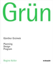 Grun : Gunter Grzimek: Planning, Design. Program