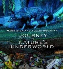 Mark Dion and Alexis Rockman : Journey to Nature's Underworld