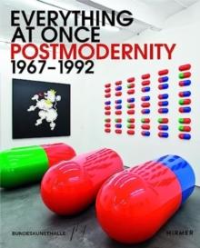 Everything at Once: Postmodernity 1967 - 1992