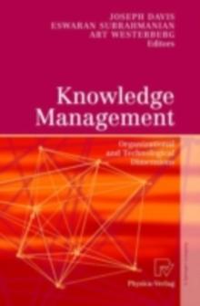 Knowledge Management : Organizational and Technological Dimensions