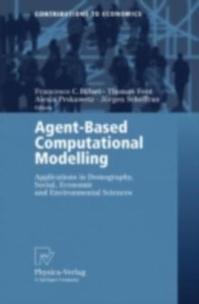 Agent-Based Computational Modelling : Applications in Demography, Social, Economic and Environmental Sciences