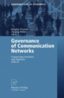 Governance of Communication Networks : Connecting Societies and Markets with IT