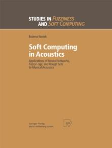 Soft Computing in Acoustics : Applications of Neural Networks, Fuzzy Logic and Rough Sets to Musical Acoustics