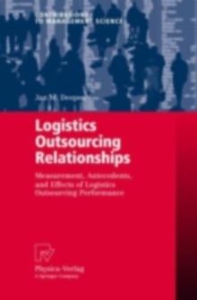 Logistics Outsourcing Relationships : Measurement, Antecedents, and Effects of Logistics Outsourcing Performance