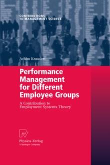 Performance Management for Different Employee Groups : A Contribution to Employment Systems Theory