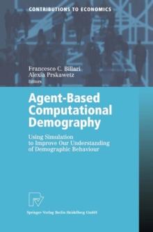 Agent-Based Computational Demography : Using Simulation to Improve Our Understanding of Demographic Behaviour