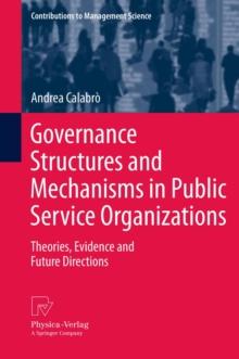 Governance Structures and Mechanisms in Public Service Organizations : Theories, Evidence and Future Directions