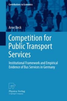 Competition for Public Transport Services : Institutional Framework and Empirical Evidence of Bus Services in Germany