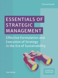 Essentials of Strategic Management : Effective Formulation and Execution of Strategy in the Era of Sustainability