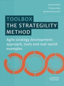 The Strategility Method : Agile strategy development: approach, tools and real-world examples