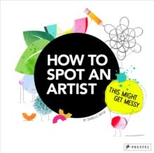 How to Spot an Artist : This Might Get Messy