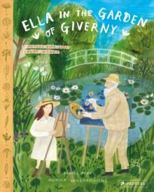 Ella in the Garden of Giverny : A Picture Book about Claude Monet