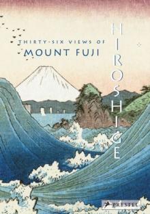 Hiroshige : Thirty-Six Views of Mt. Fuji