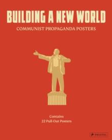 Building a New World : Communist Propaganda Posters