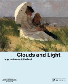 Clouds and Light : Impressionism in Holland