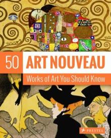 Art Nouveau : 50 Works Of Art You Should Know