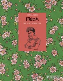 Frida Kahlo : The Story of Her Life