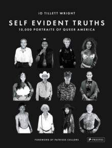 Self Evident Truths : 10,000 Portraits of Queer America