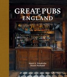 Great Pubs of England : Thirty-three of England's Best Hostelries from the Home Counties to the North