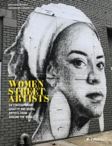 Women Street Artists : 24 Contemporary Graffiti and Mural Artists from around the World