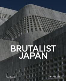 Brutalist Japan : A Photographic Tour of Post-War Japanese Architecture