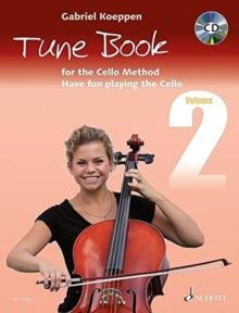 Cello Method: Tune Book 2 : Have fun playing the Cello. Book 2. 1-3 cellos, piano ad libitum. Tune book.