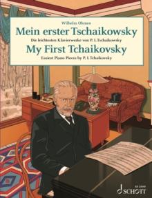 My First Tchaikovsky : Easiest Piano Pieces by P. I. Tchaikovsky