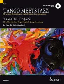 Tango Meets Jazz : 10 Beliebte Klassische Tangos, Original Und Jazzige Bearbeitung