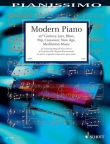 Modern Piano : 20th Century, Jazz, Blues, Pop, Crossover, New Age, Meditation Music