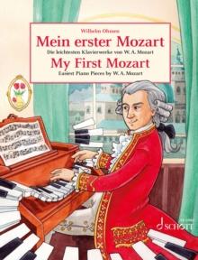 My First Mozart : Easiest Piano Pieces by Wolfgang Amadeus Mozart