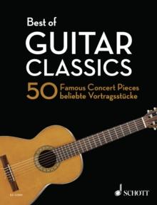 Best of Guitar Classics : 50 Famous Concert Pieces