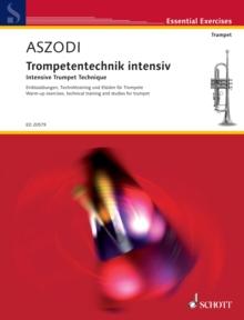 Intensive Trumpet Technique : Warm-up exercises, technical training and studies for trumpet