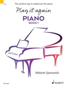 Play it again: Piano : The perfect way to rediscover the piano. Book 1