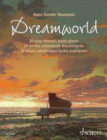 Dreamworld : 20 Easy Romantic Piano Pieces