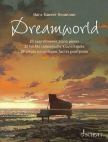 Dreamworld : 20 Easy Romantic Piano Pieces