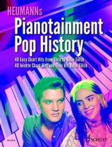 Pianotainment Pop History : 40 Easy Chart Hits from Elvis to Billie Eilish. piano. Songbook.