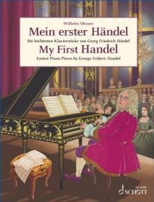 My First Handel : Easiest Piano Pieces by George Frideric Handel