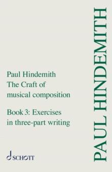 The Craft of Musical Composition : Book 3: Exercises in Three-Part Writing