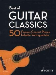 Best of Guitar Classics : 50 Famous Concert Pieces