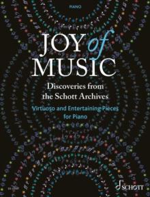 Joy of Music - Discoveries from the Schott Archives : Virtuoso and Entertaining Pieces for Piano