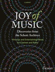 Joy of Music - Discoveries from the Schott Archives : Virtuoso and Entertaining Pieces for Clarinet and Piano