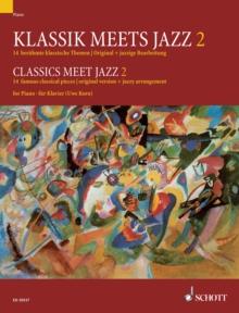 Classics meet Jazz 2 : 14 famous classical pieces, original version + jazzy arrangement for piano