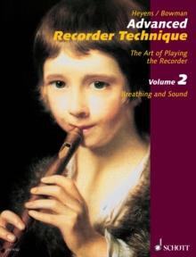 Advanced Recorder Technique : The Art of Playing the Recorder. Vol. 2: Breathing and Sound